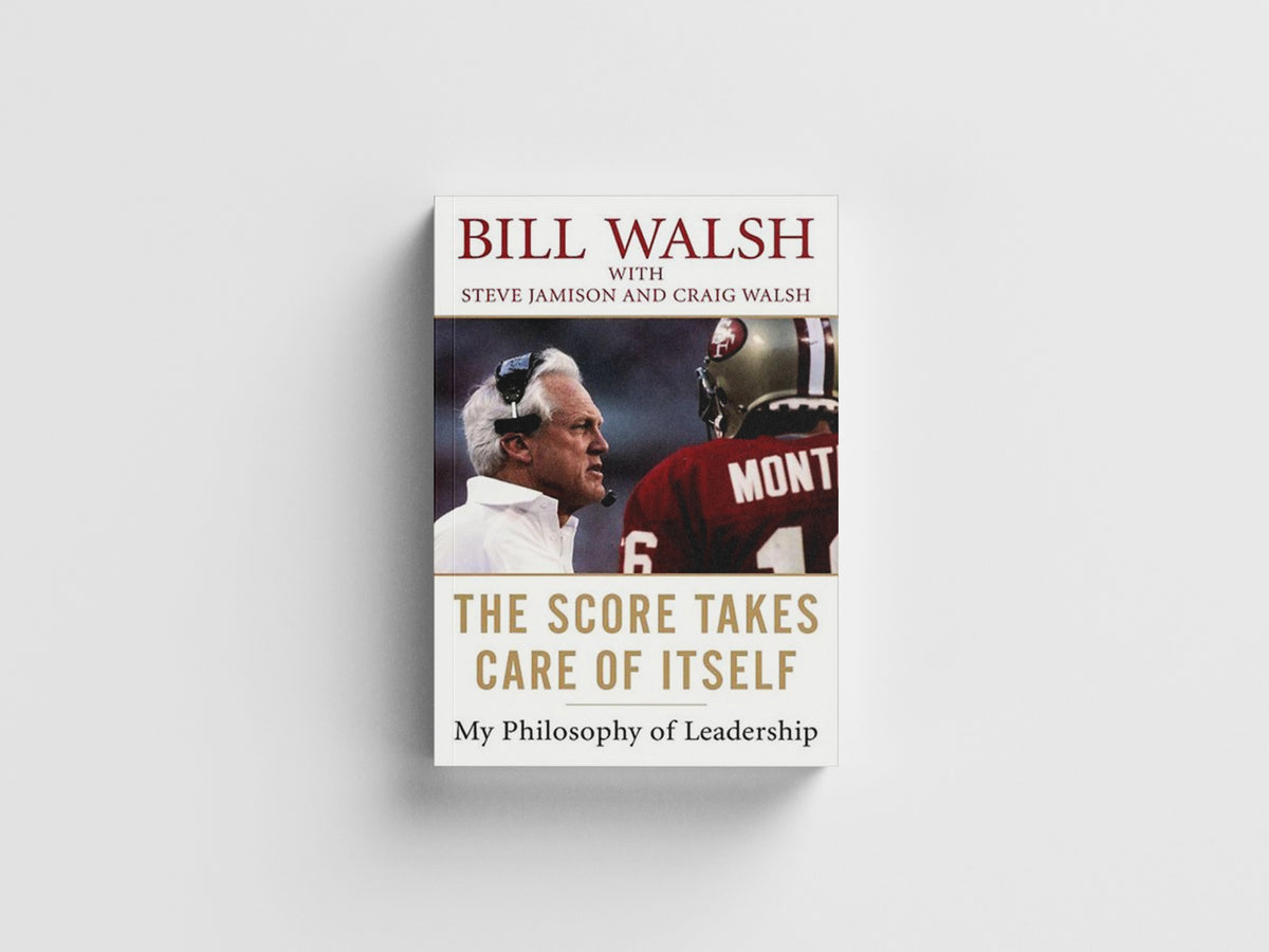 The Score Takes Care Of Itself by Bill Walsh; 9781591843474