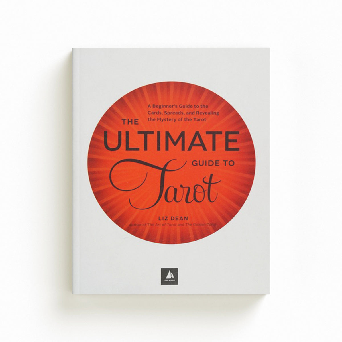 The Ultimate Guide to Tarot by Liz Dean; 9781592336579