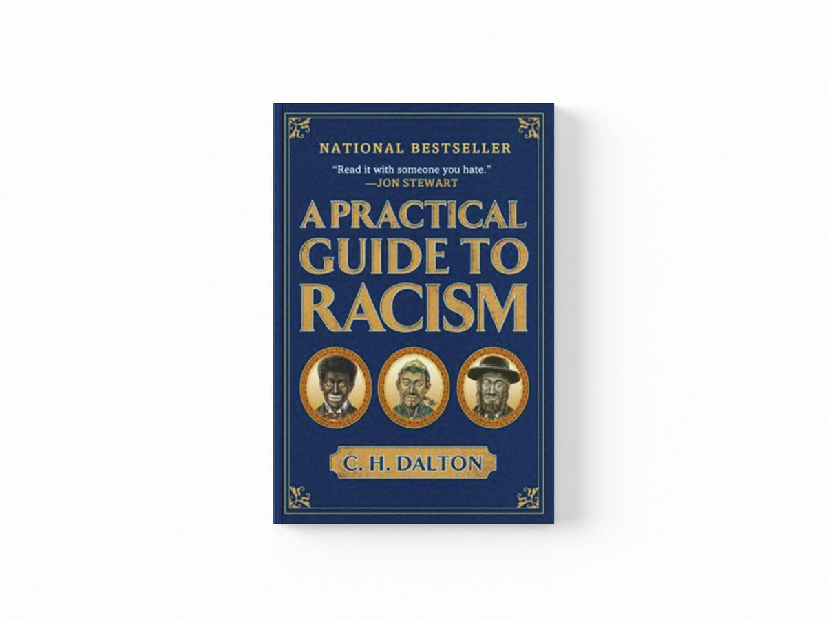 A Practical Guide to Racism by C. H. Dalton; 9781592404308