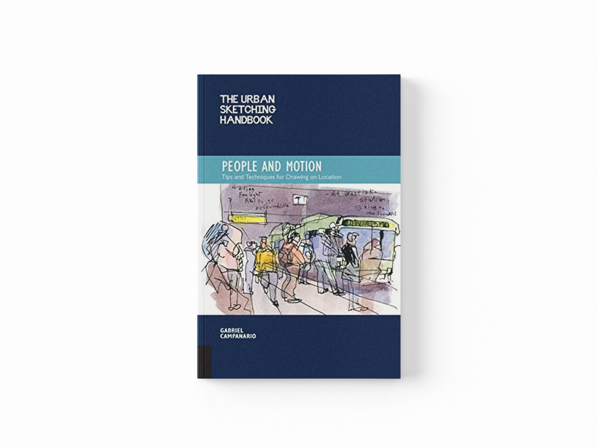The Urban Sketching Handbook People and Motion by Gabriel Campanario; 9781592539628