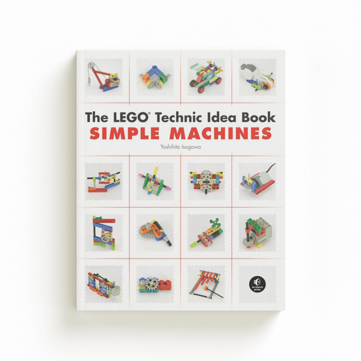 The LEGO Technic Idea Book: Simple Machines by Yoshihito Isogawa; 9781593272777