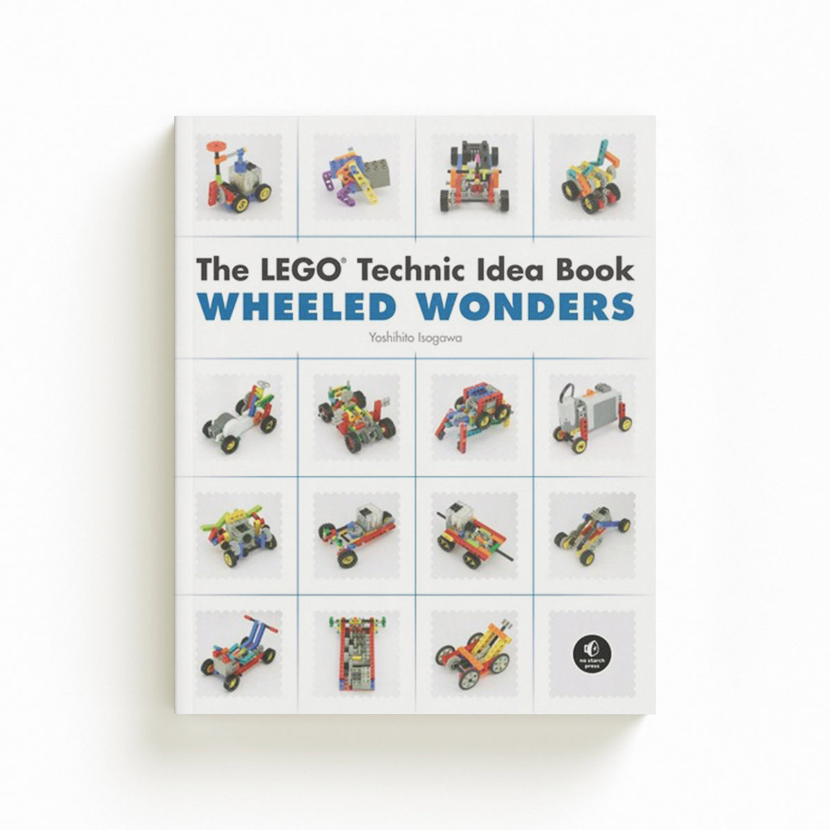 The LEGO Technic Idea Book: Wheeled Wonders by Yoshihito Isogawa; 9781593272784