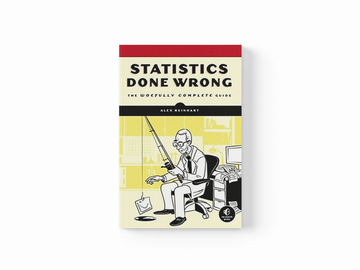 Statistics Done Wrong by Alex Reinhart; 9781593276201