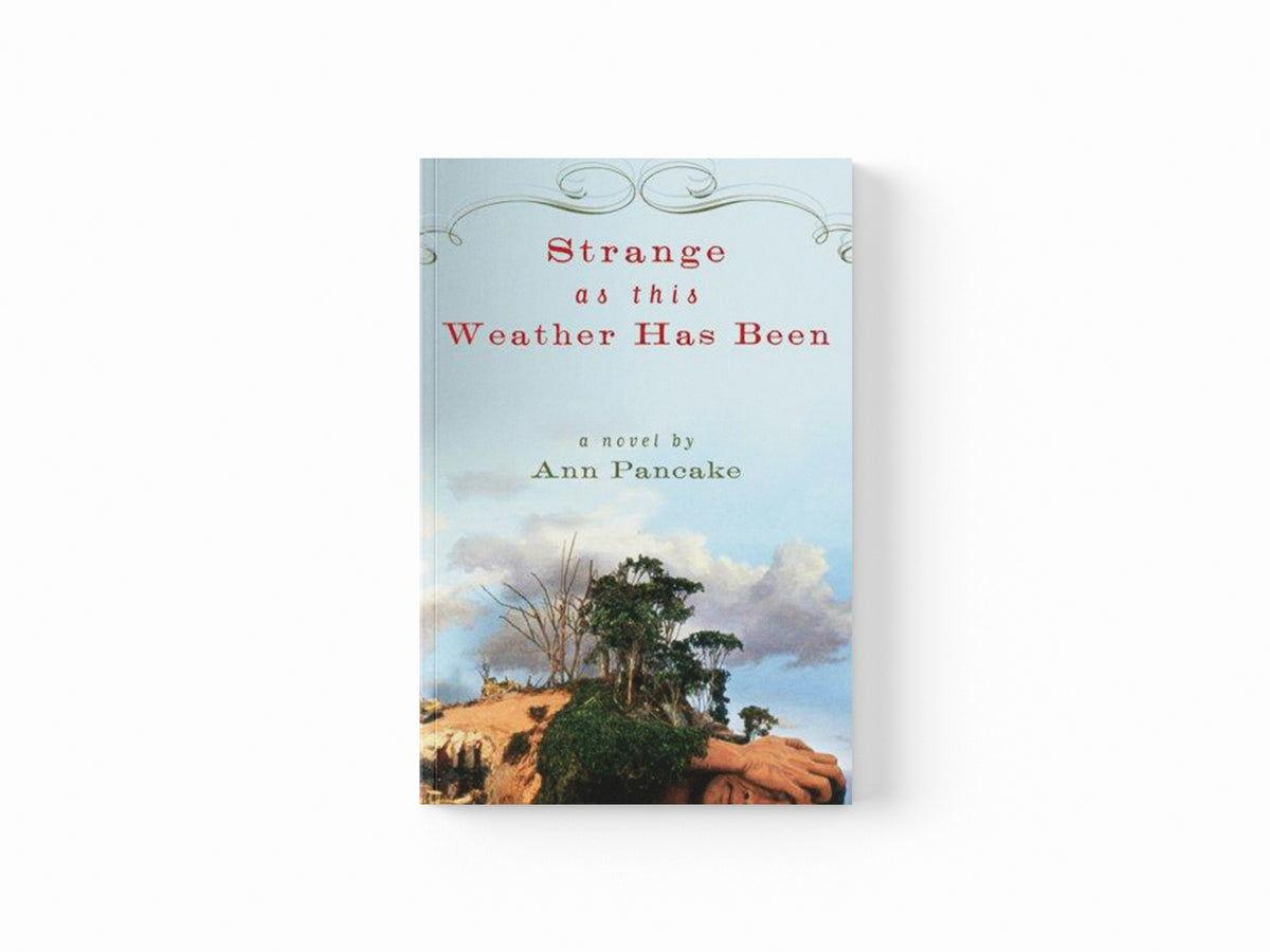 Strange as This Weather Has Been by Ann Pancake; 9781593761660
