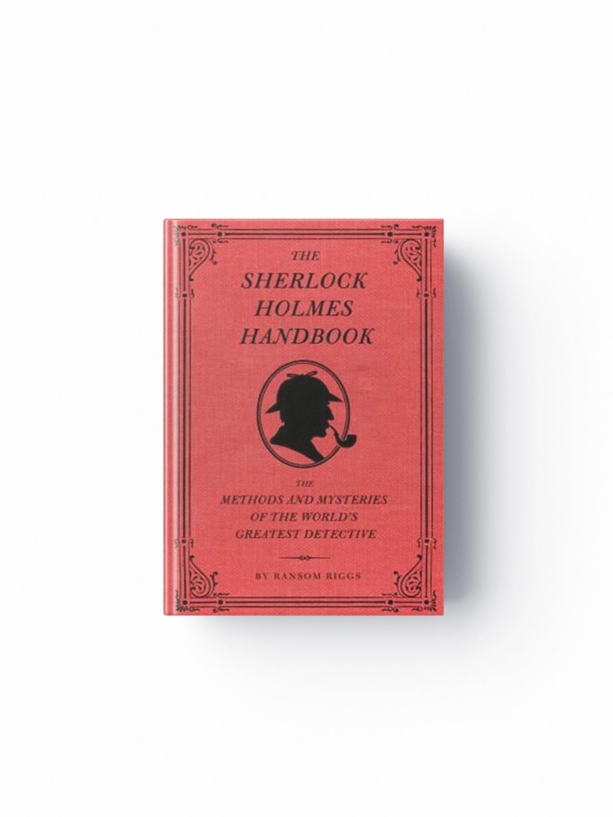 The Sherlock Holmes Handbook by Ransom Riggs; 9781594744297