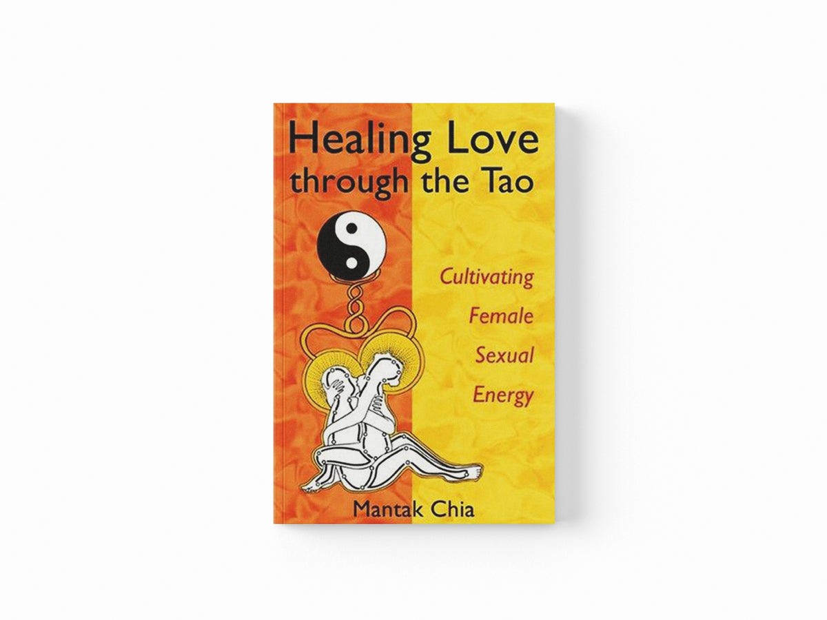 Healing Love through the Tao by Mantak Chia; 9781594770685