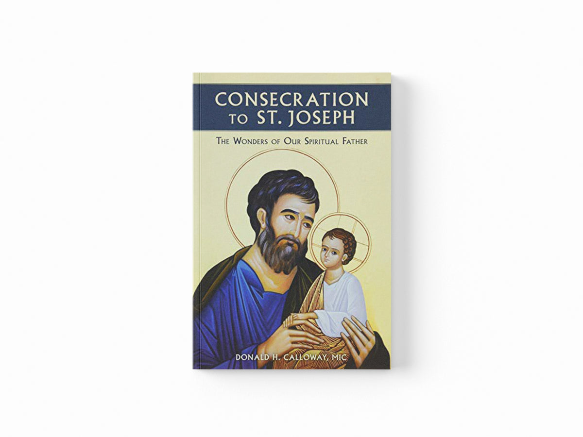 Consecration to St Joseph by Donald Calloway; 9781596144316