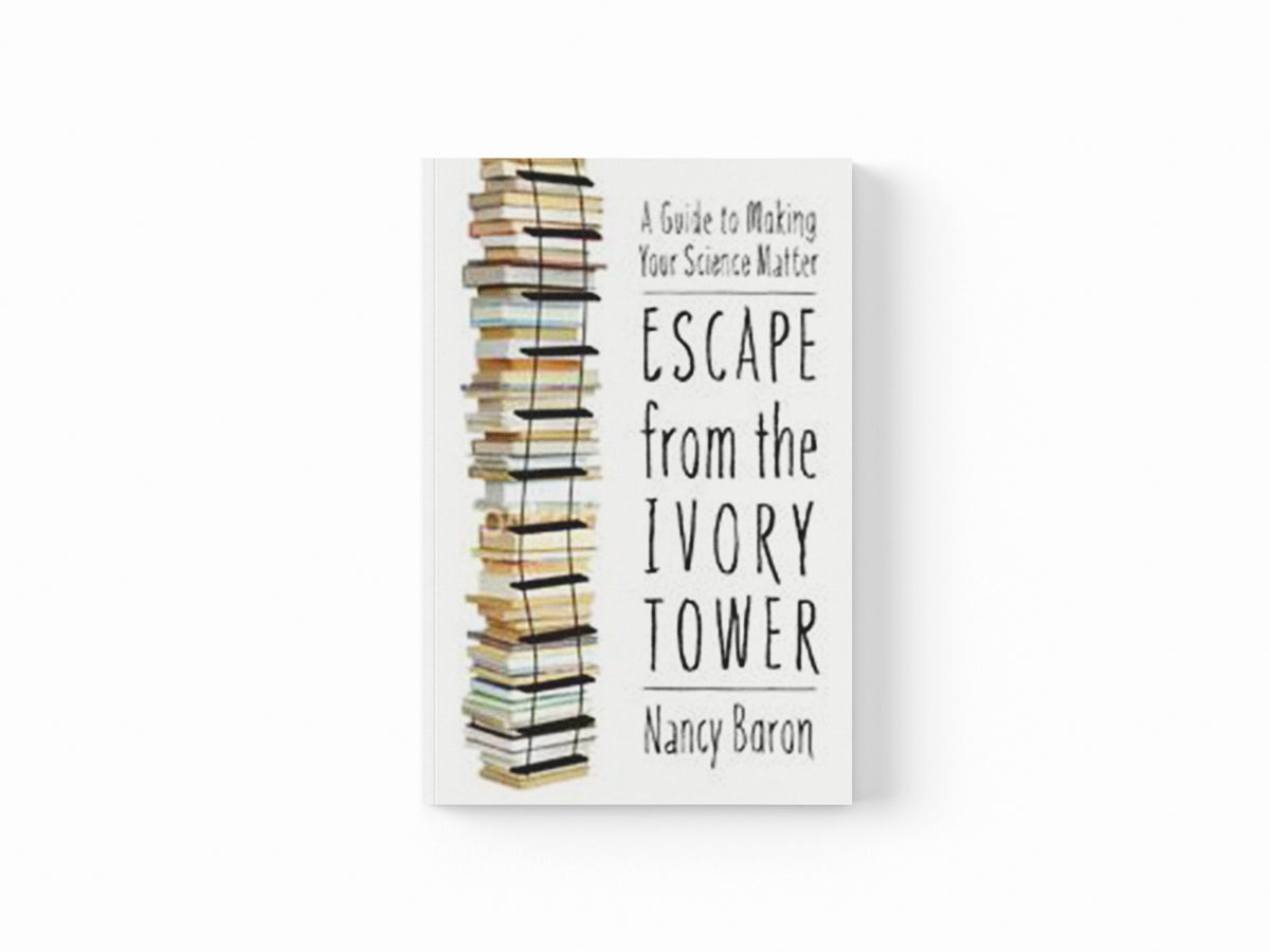 Escape from the Ivory Tower by Nancy Baron; 9781597266642