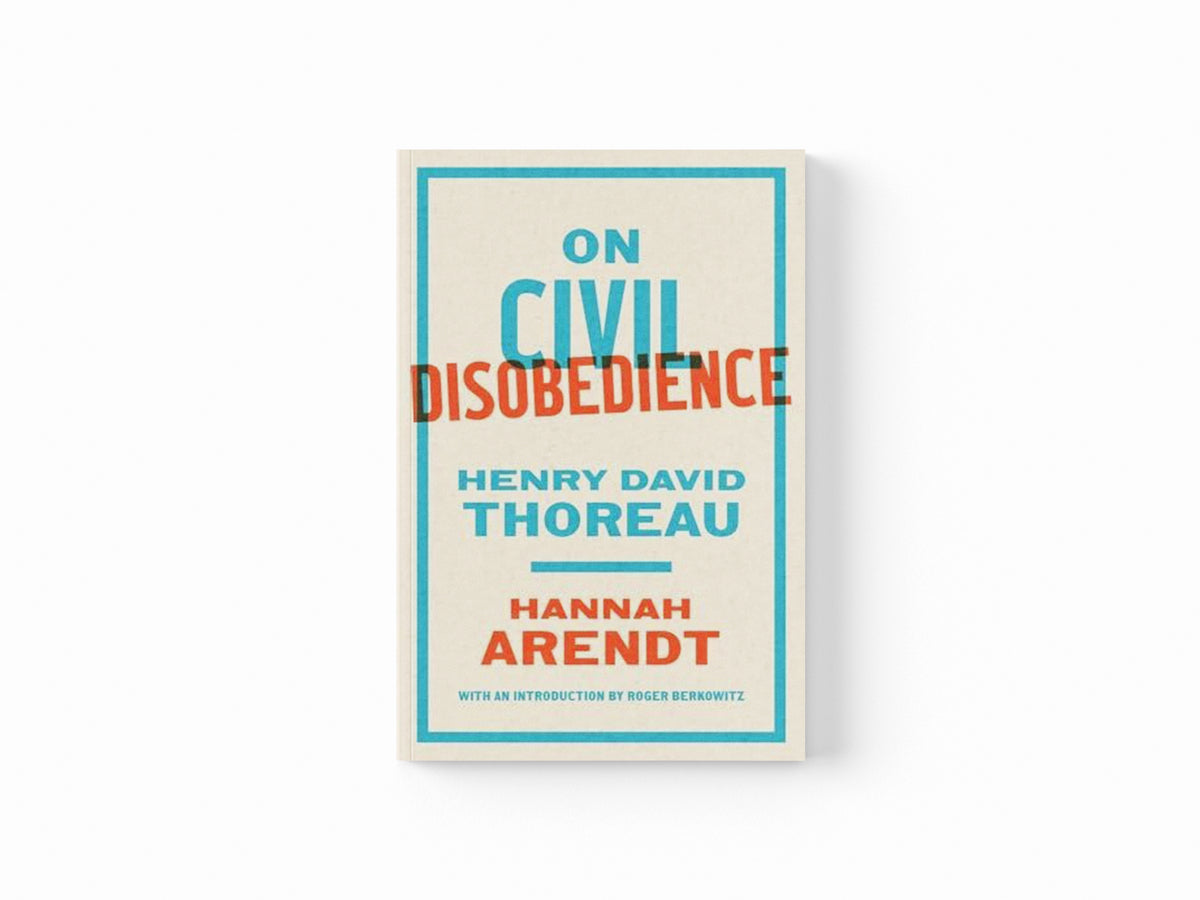 On Civil Disobedience by Hannah Arendt; Roger Berkowitz; Henry David Thoreau; 9781598537918