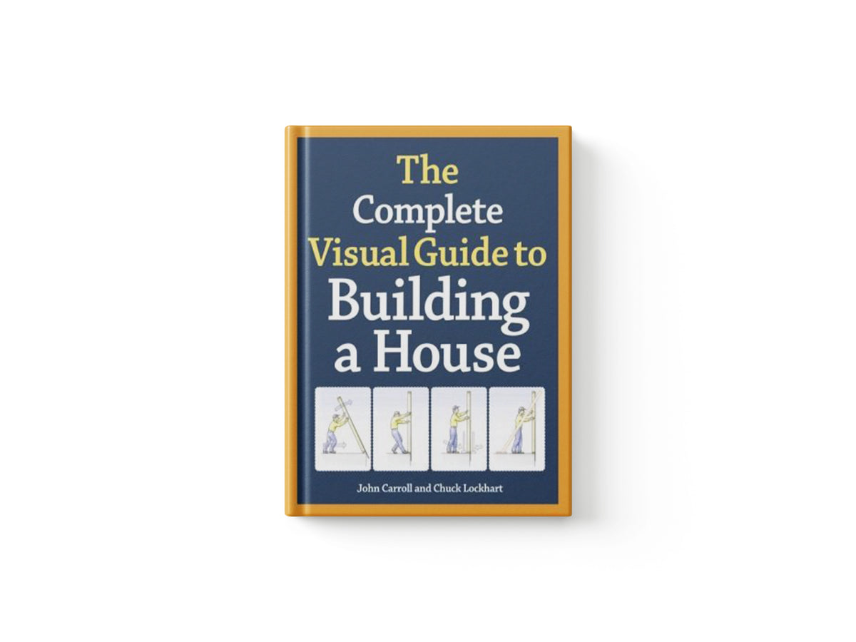 Complete Visual Guide to Building a House, The by J Carroll; 9781600850226