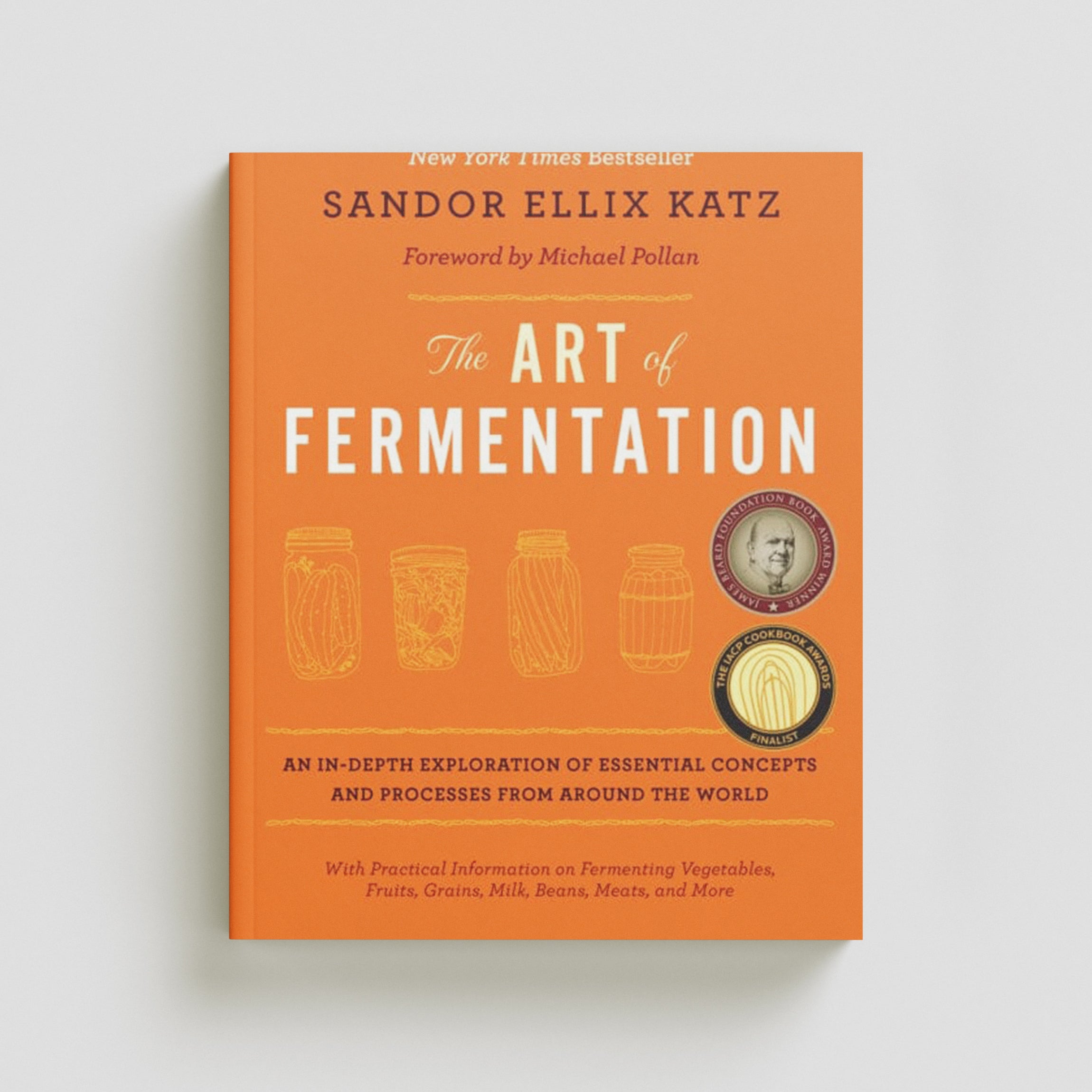 The Art of Fermentation by Sandor Ellix Katz; 9781603582865