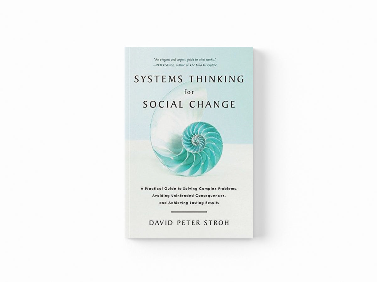 Systems Thinking For Social Change by David Peter Stroh; 9781603585804