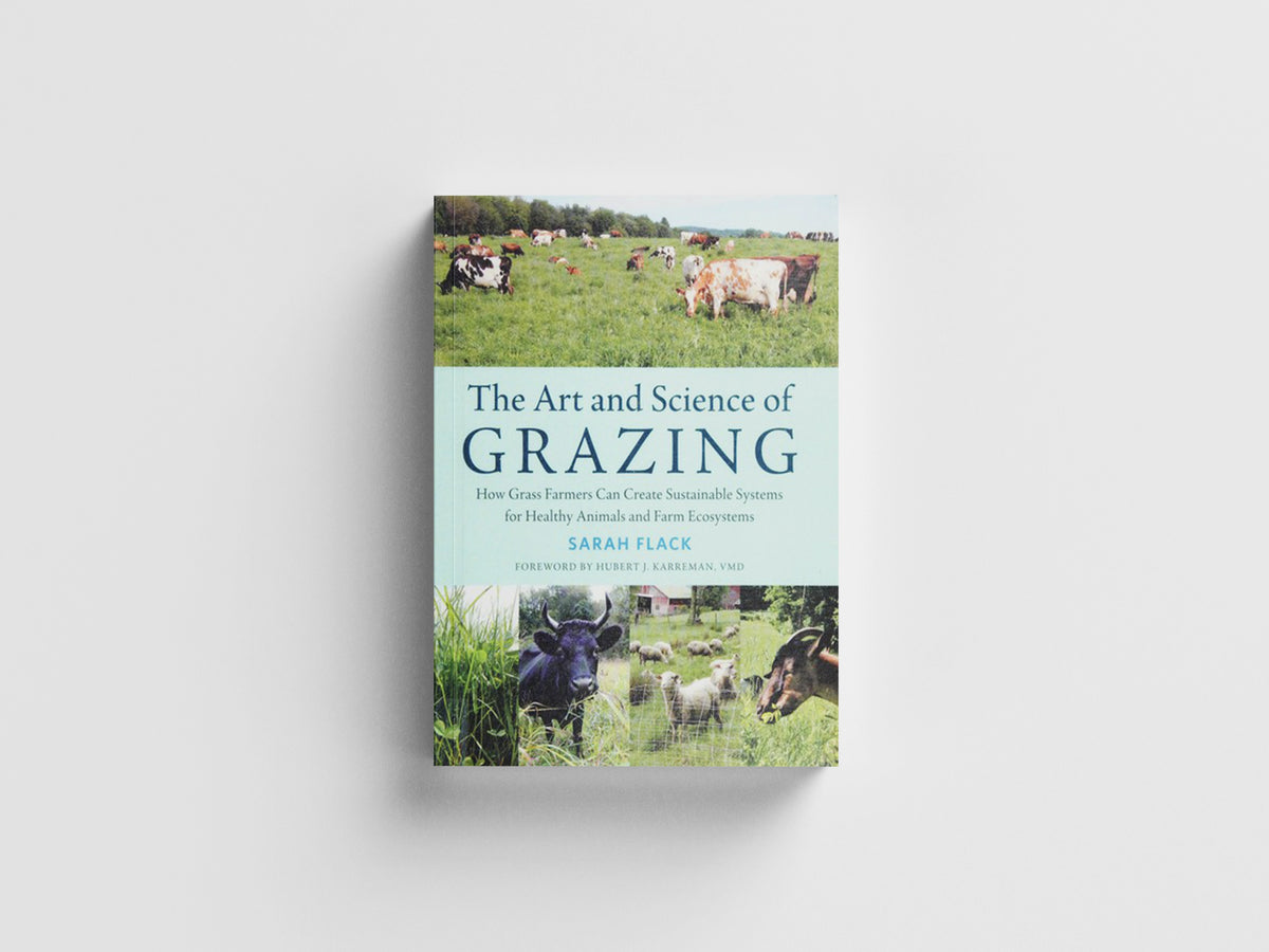The Art and Science of Grazing by Sarah Flack; 9781603586115
