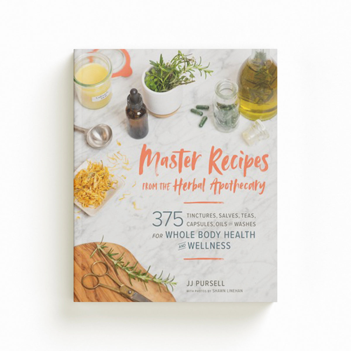 Master Recipes from the Herbal Apothecary by JJ Pursell; 9781604698527