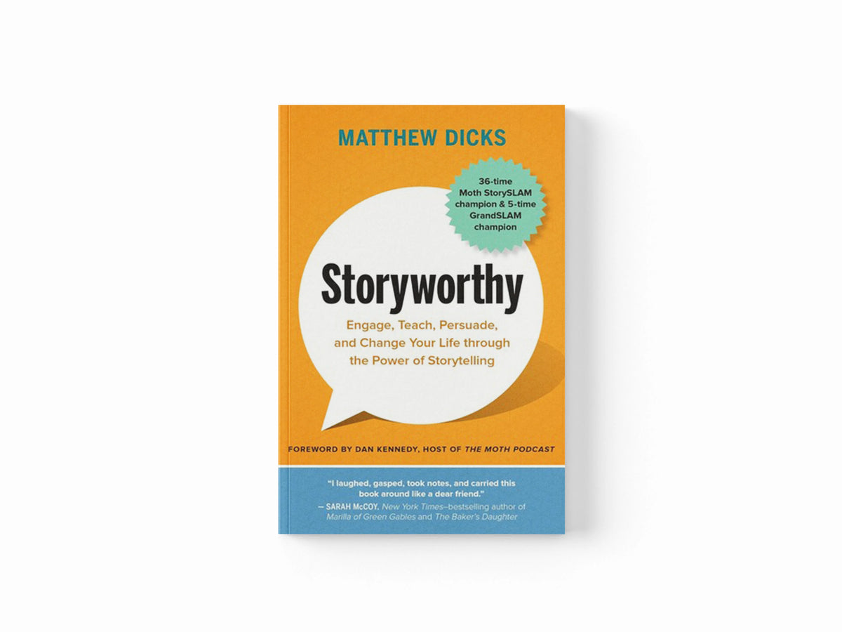 Storyworthy by Matthew Dicks; 9781608685486