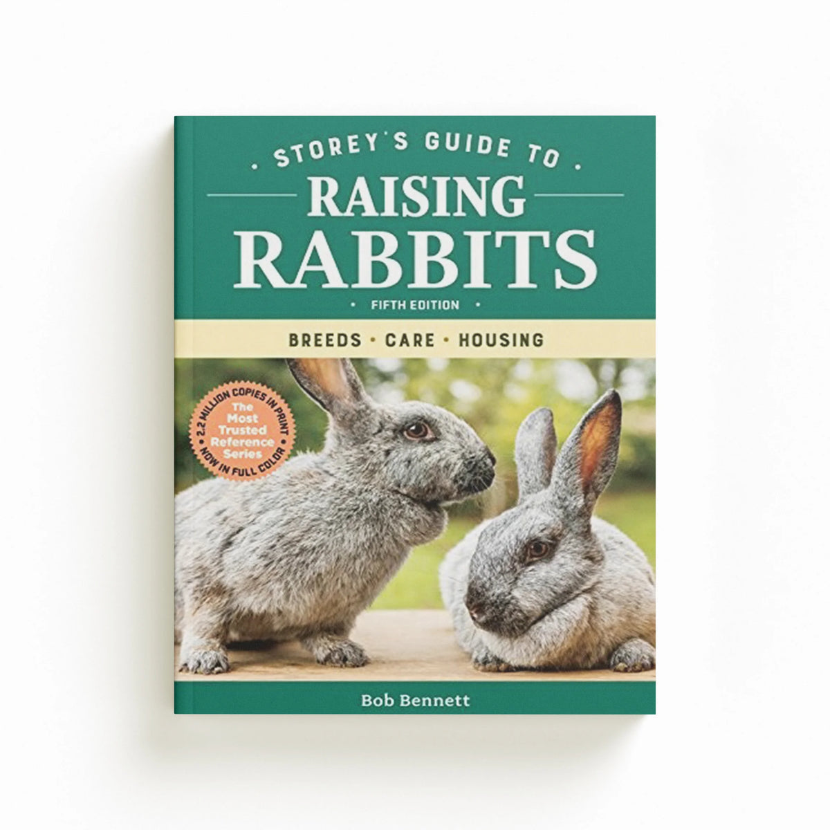 Storey's Guide to Raising Rabbits, 5th Edition by Bob Bennett; 9781612129761