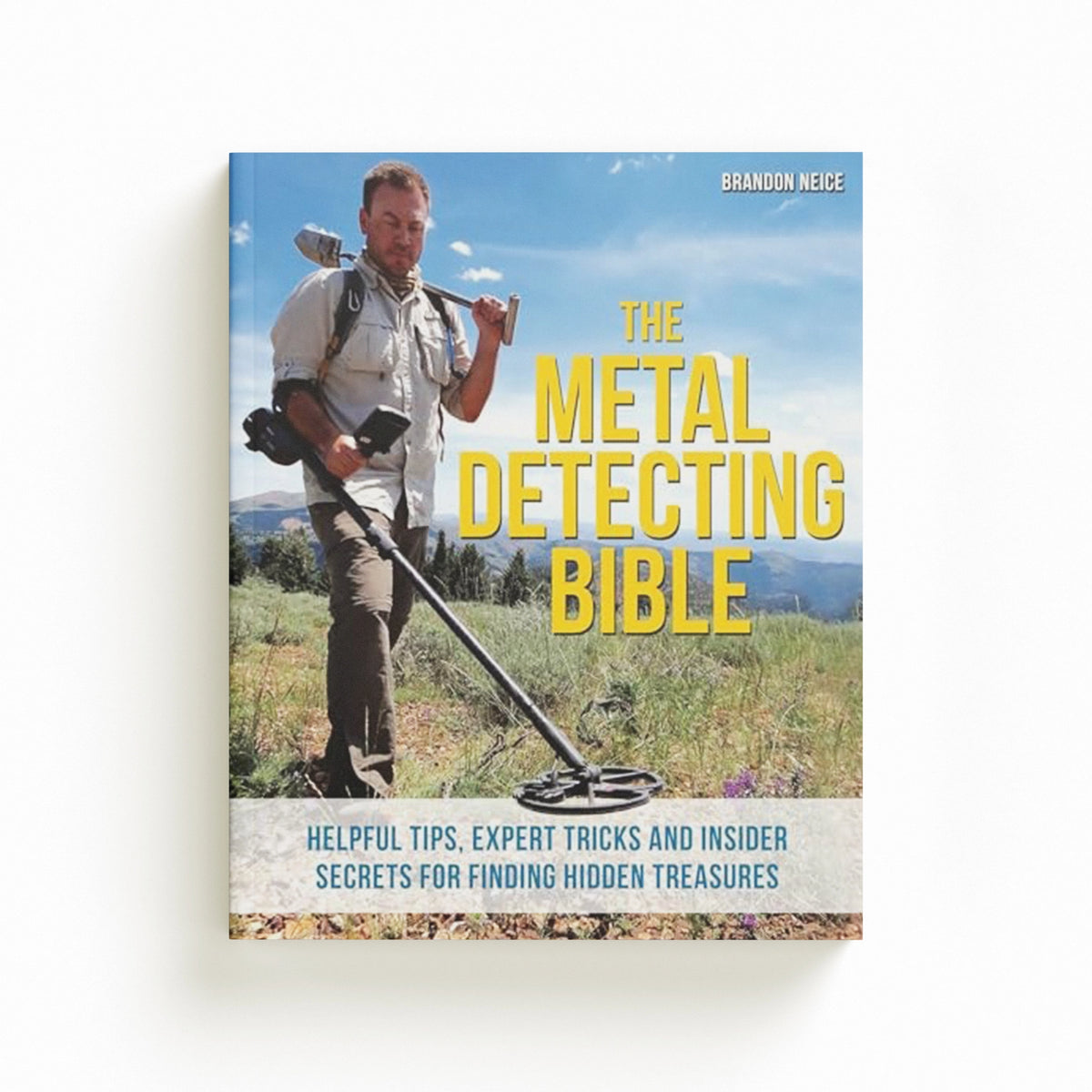 The Metal Detecting Bible by Brandon Neice; 9781612435275