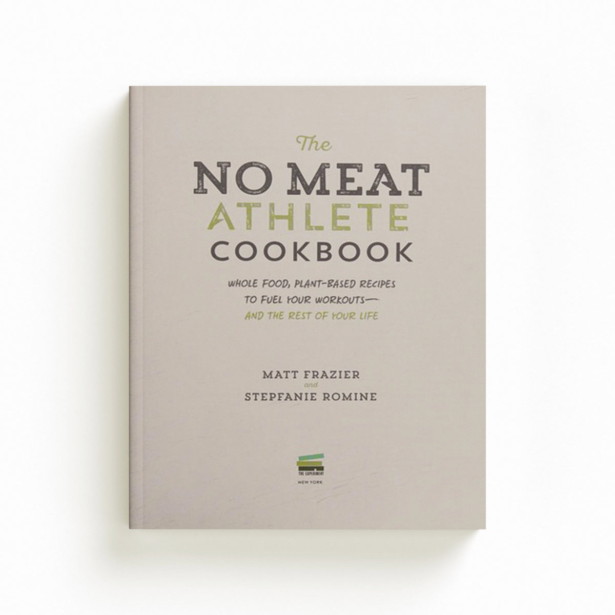 The No Meat Athlete Cookbook by Matt Frazier; Stepfanie Romine; 9781615192663