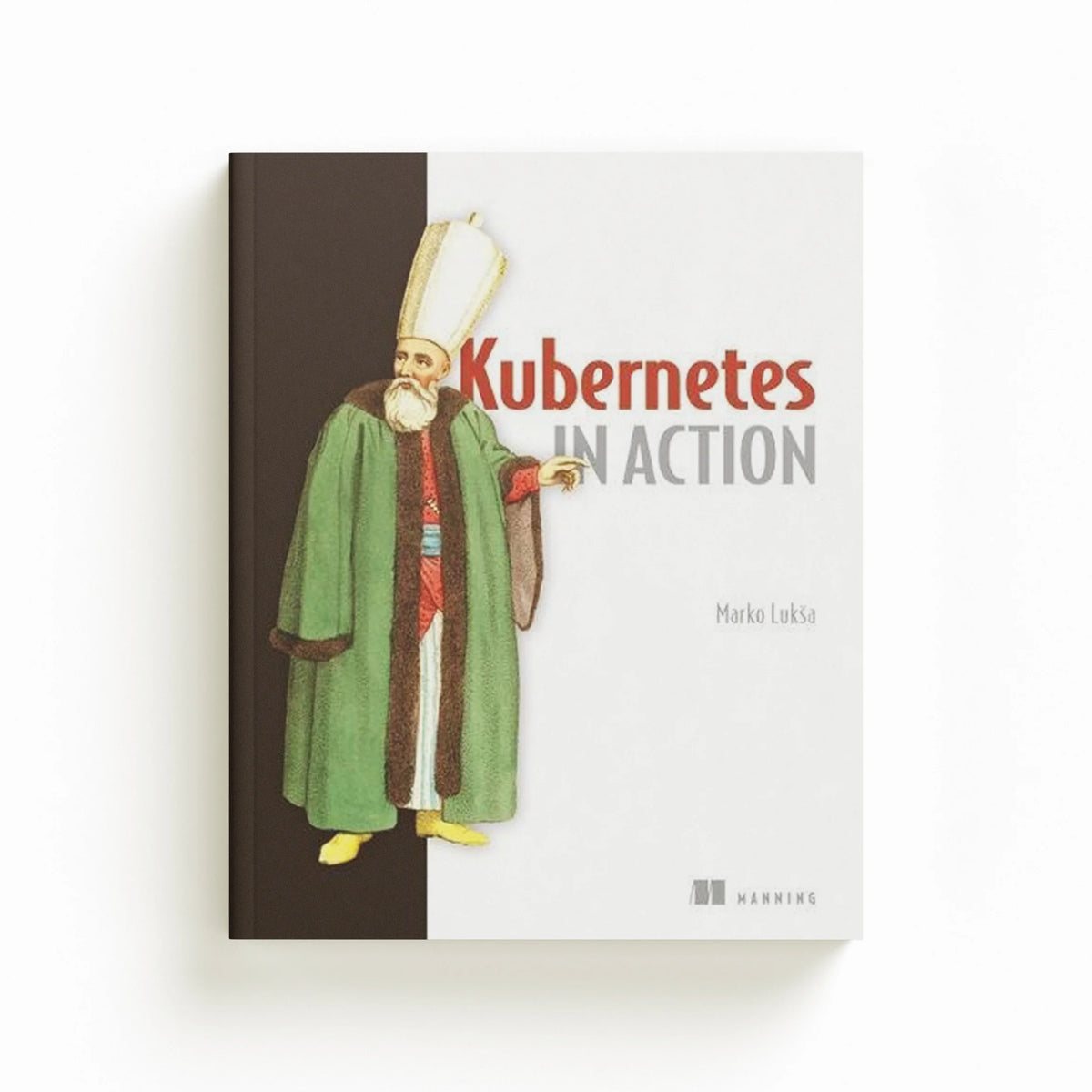 Kubernetes in Action by Luksa, Marko; 9781617293726