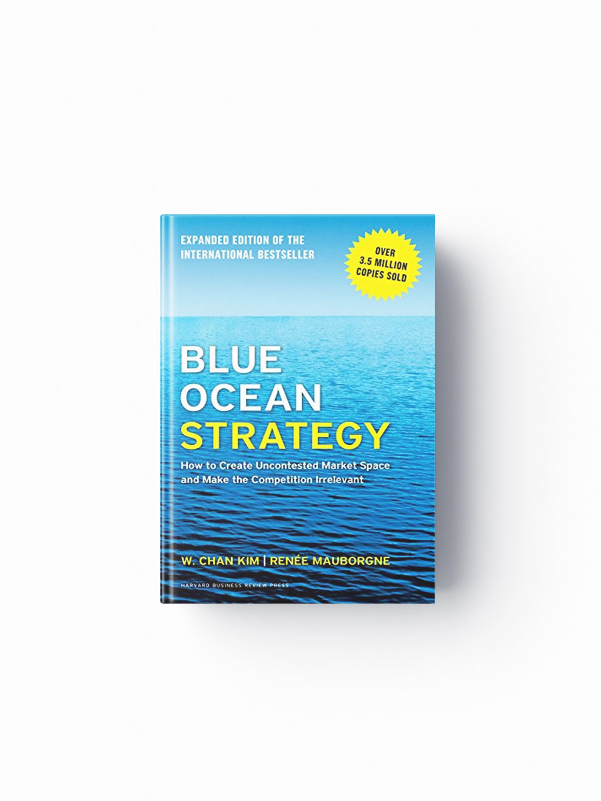 Blue Ocean Strategy, Expanded Edition by Renee A. Mauborgne; W. Chan Kim; 9781625274496