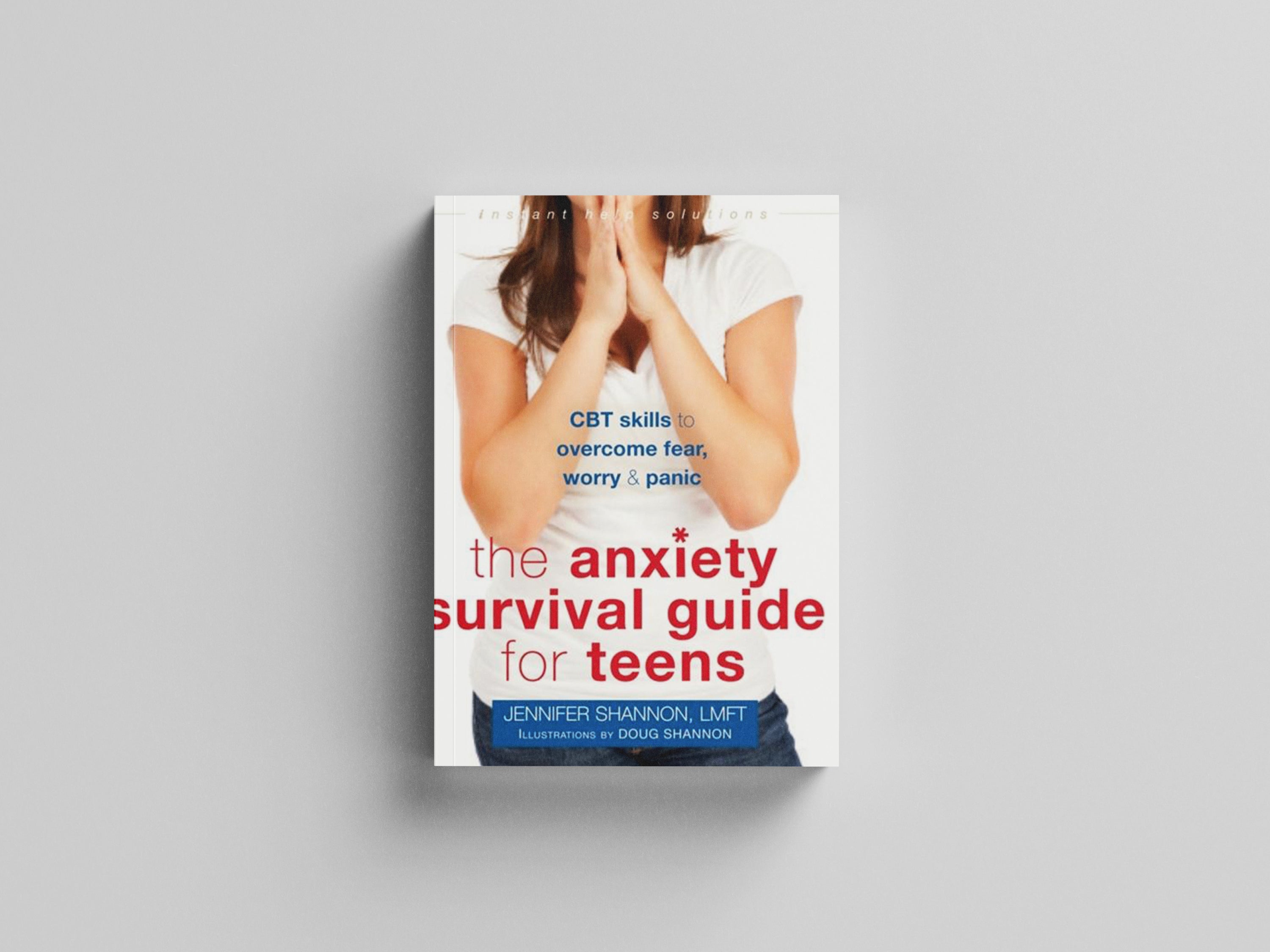 Anxiety Survival Guide for Teens by New Harbinger Publications; 9781626252431