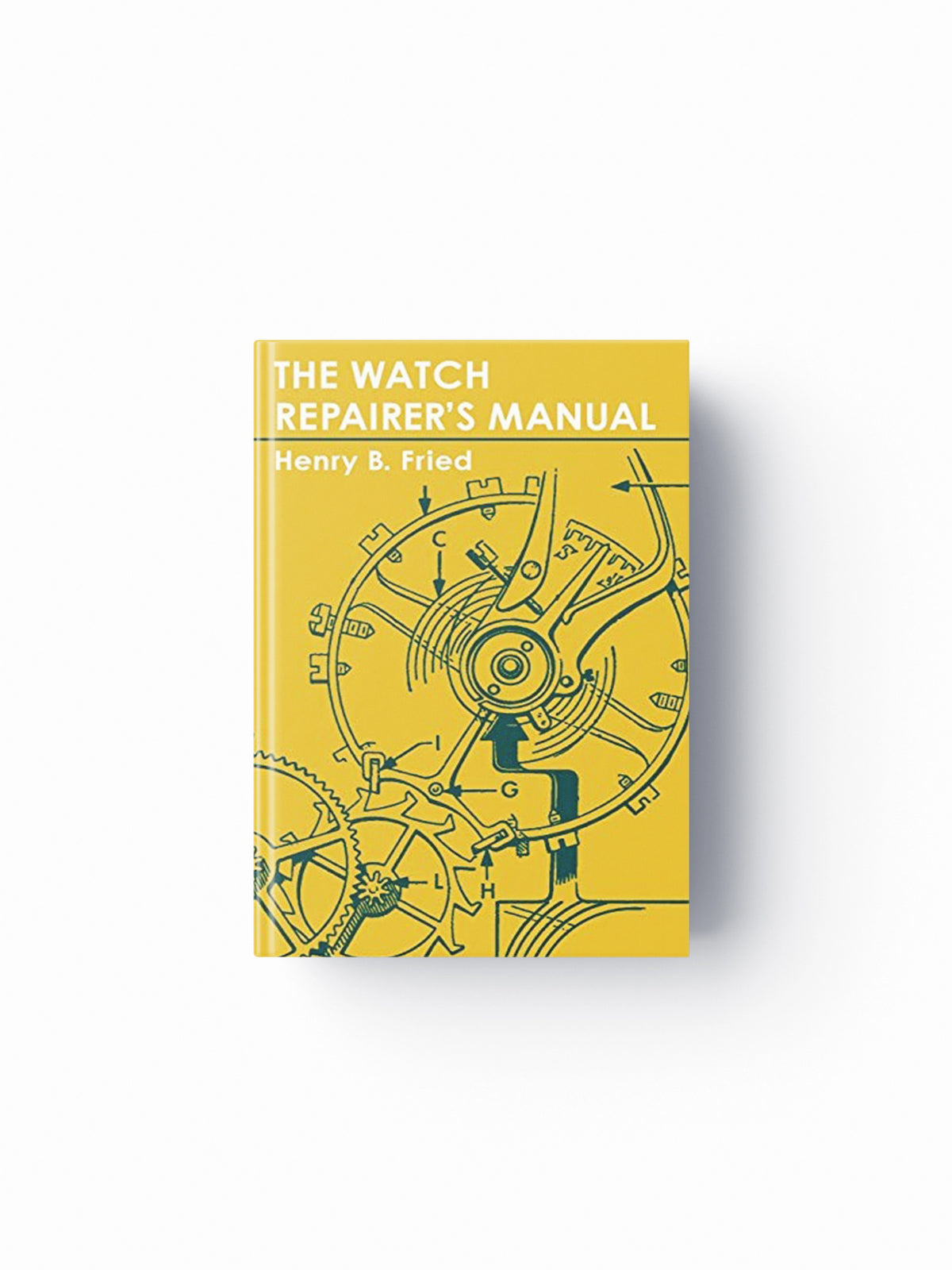 The Watch Repairer's Manual by Henry B Fried; 9781626549388