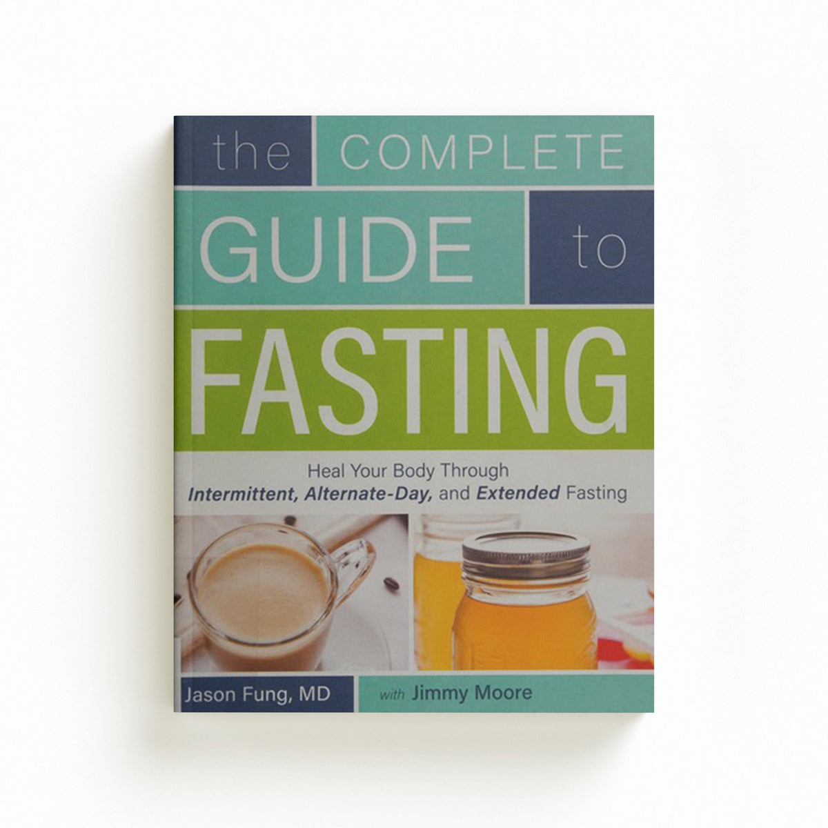 The Complete Guide to Fasting by Jason Fung; Jimmy Moore; 9781628600018