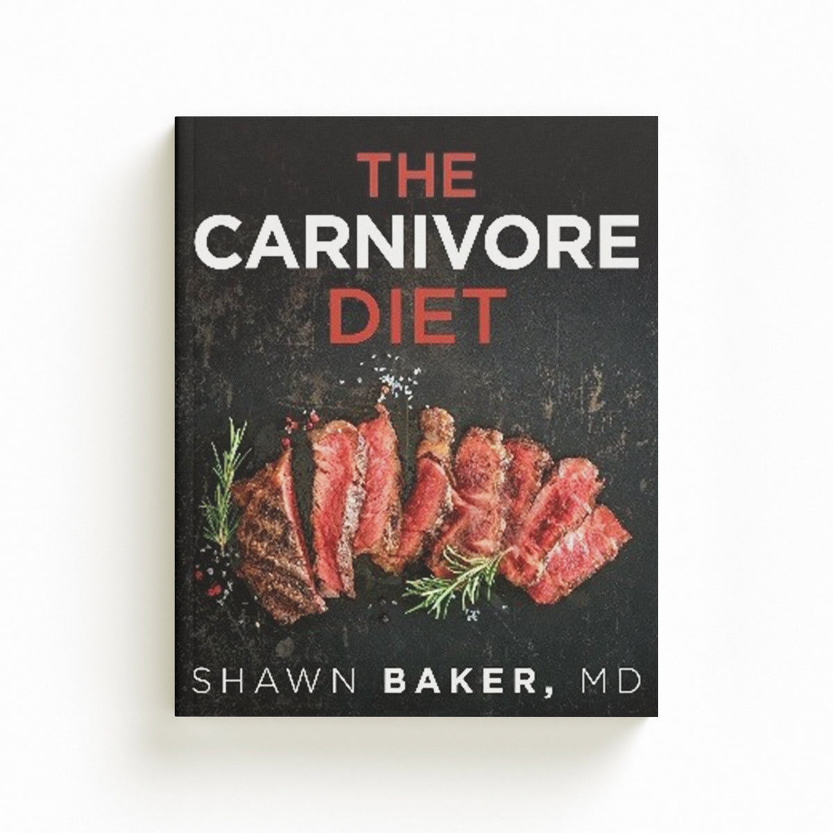 The Carnivore Diet by Shawn Baker; 9781628603507