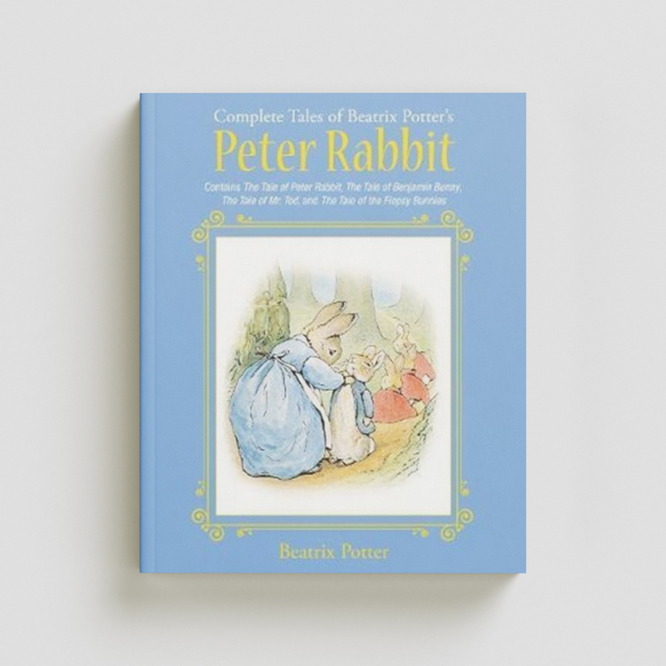 The Complete Tales of Beatrix Potter's Peter Rabbit by Beatrix Potter; 9781631581717