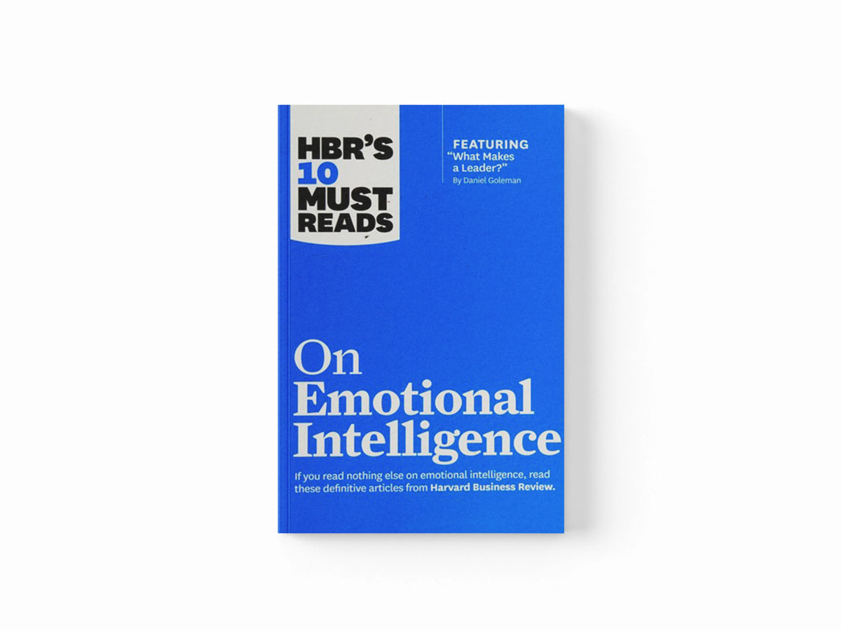 HBR's 10 Must Reads on Emotional Intelligence (with featured article "What Makes a Leader?" by Daniel Goleman)(HBR's 10 Must Reads) by Annie McKee; Sydney Finkelstein; Richard E. Boyatzis; Harvard Business Review; Daniel Goleman; 9781633690196