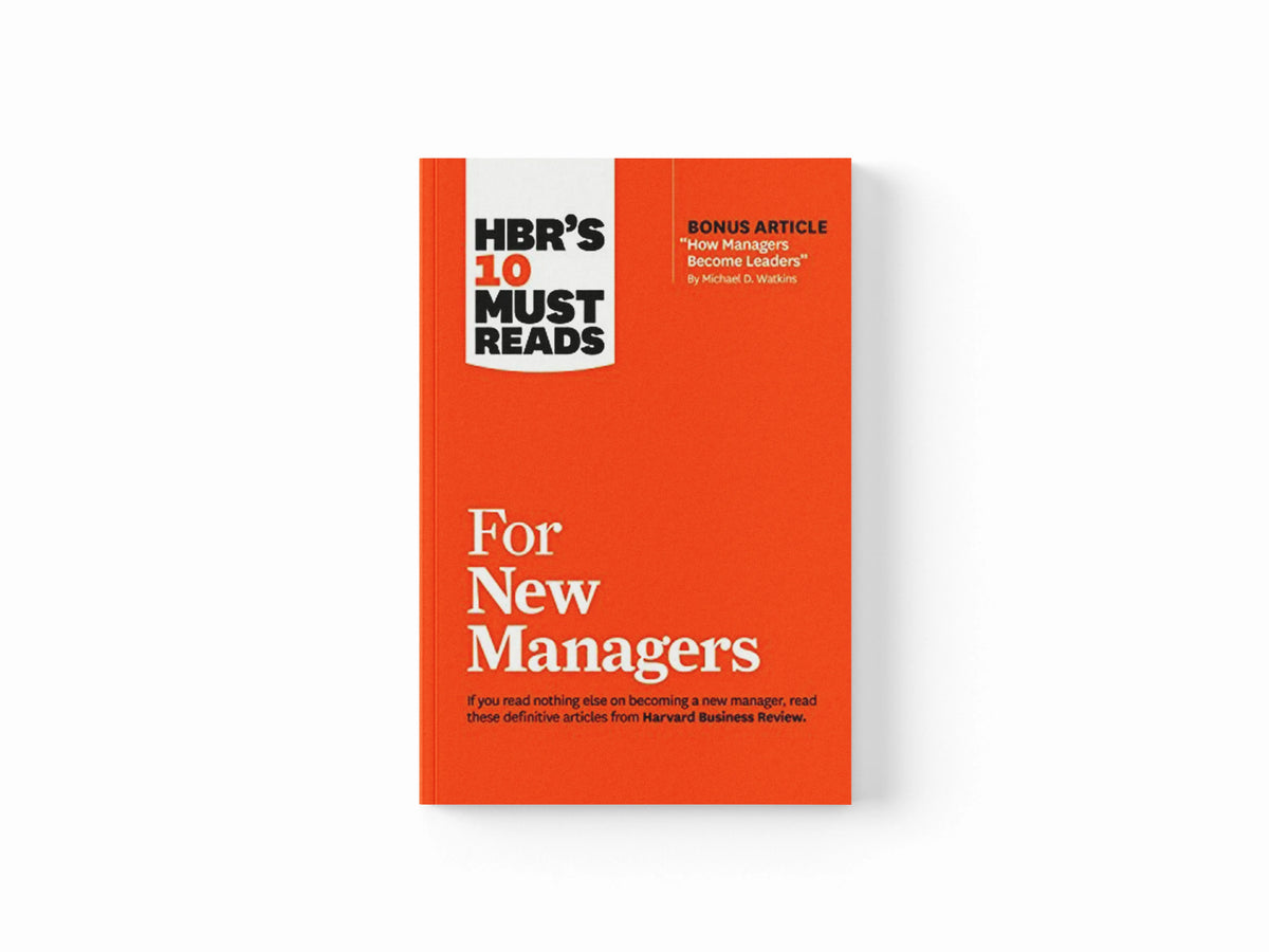 HBR's 10 Must Reads for New Managers (with bonus article "How Managers Become Leaders" by Michael D. Watkins) (HBR's 10 Must Reads) by Daniel Goleman; Robert B., PhD Cialdini; Linda A. Hill; Herminia Ibarra; Harvard Business Review; 9781633693029