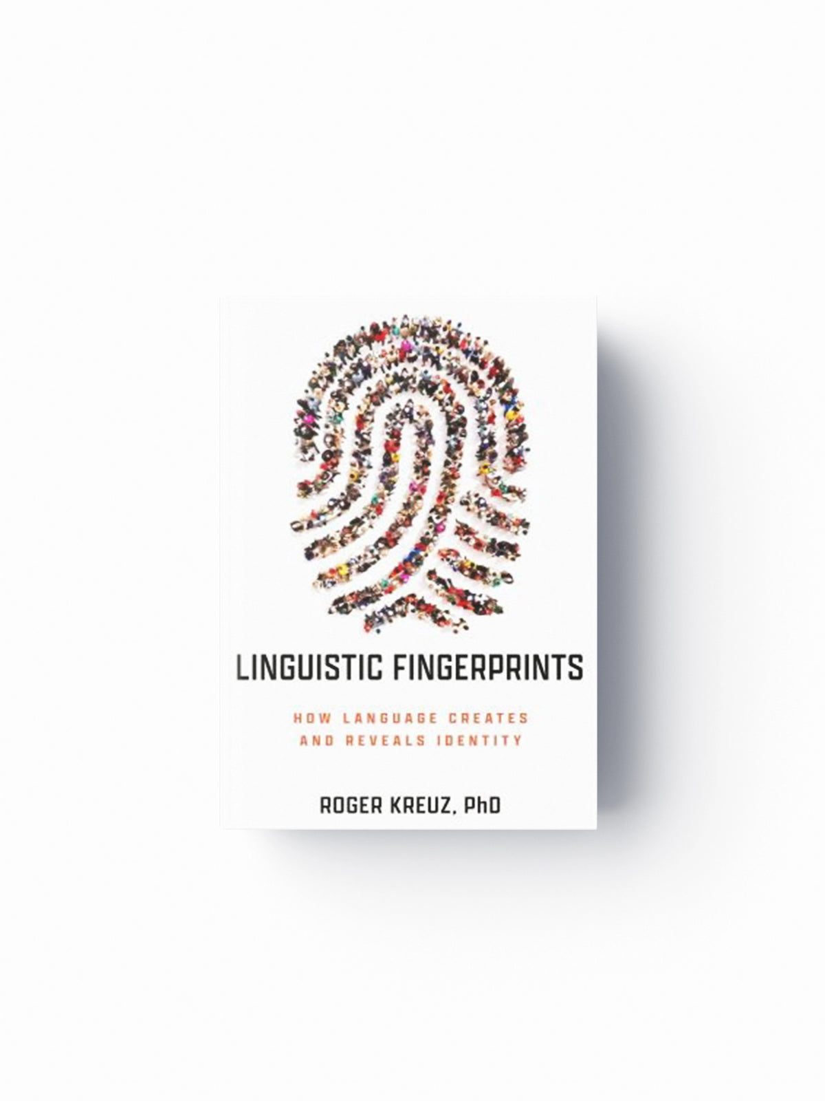 Linguistic Fingerprints by Roger J. Kreuz; 9781633888975