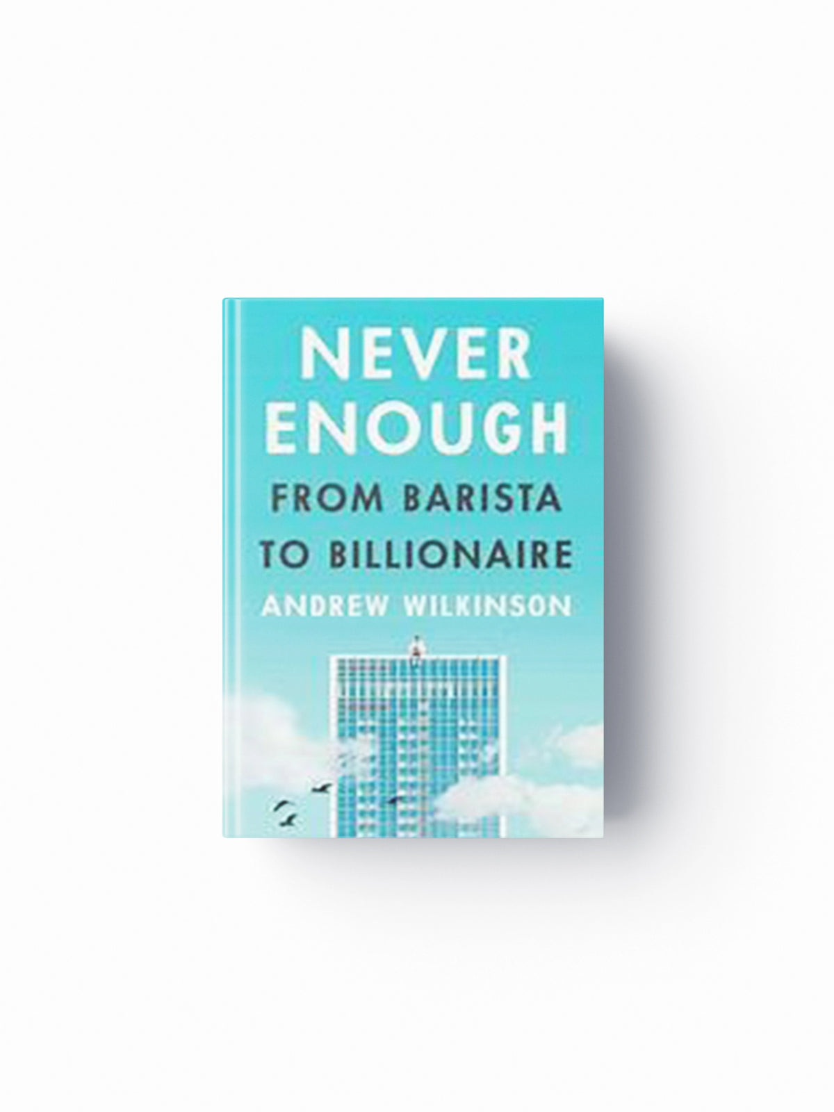 Never Enough by Andrew Wilkinson; 9781637744765