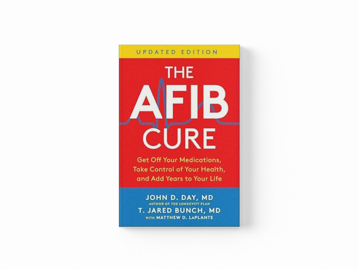 The AFib Cure, Updated Edition by John D. Day; T. Jared Bunch; 9781637747209