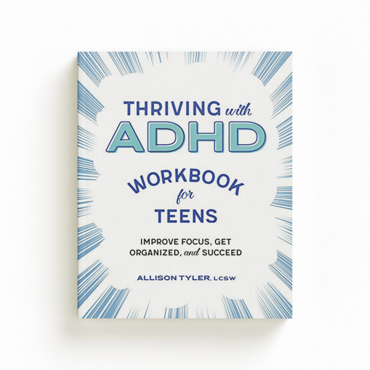 Thriving with ADHD Workbook for Teens by Allison Tyler; 9781641526173