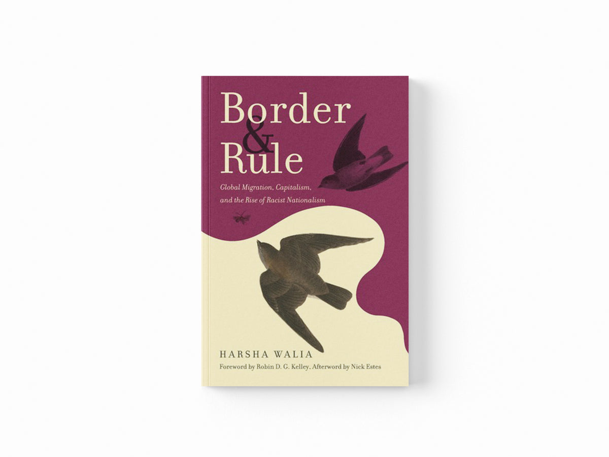 Border and Rule by Harsha Walia; 9781642592696