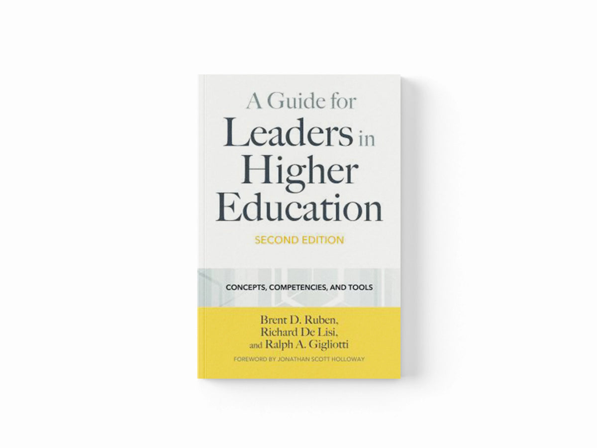 A Guide for Leaders in Higher Education by Brent D. Ruben; Richard De Lisi; Ralph A. Gigliotti; 9781642672459