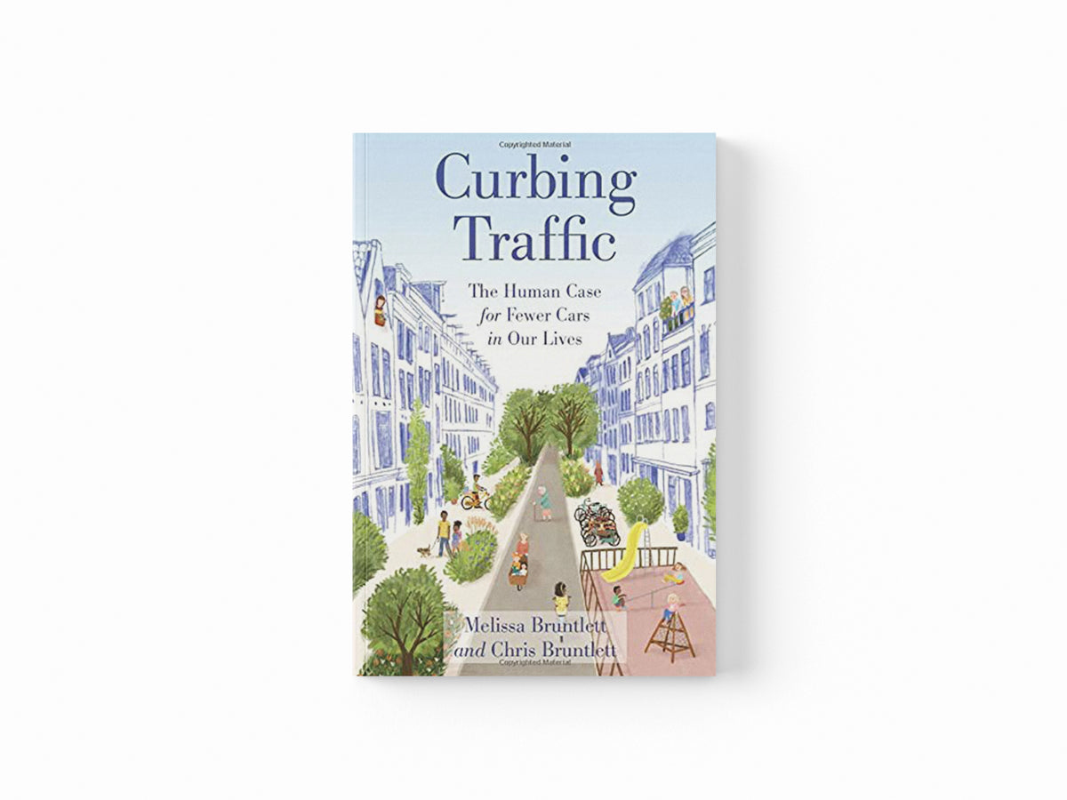 Curbing Traffic by Chris Bruntlett; Melissa Bruntlett; 9781642831658