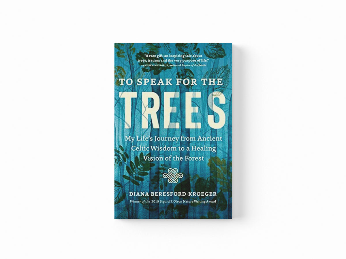 To Speak for the Trees by Diana Beresford-Kroeger; 9781643261324