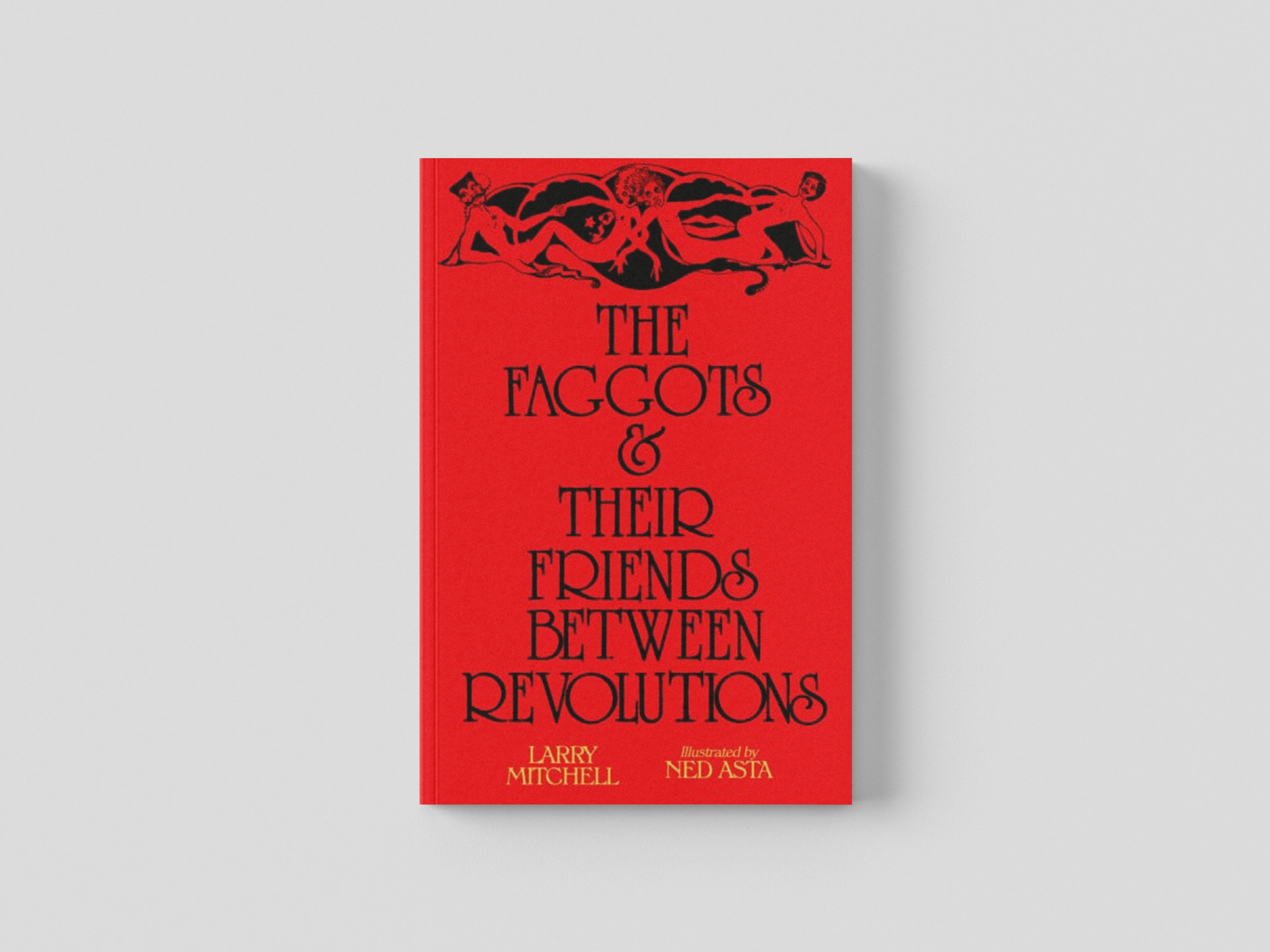 The Faggots and Their Friends Between Revolutions by Larry Mitchell; 9781643620060