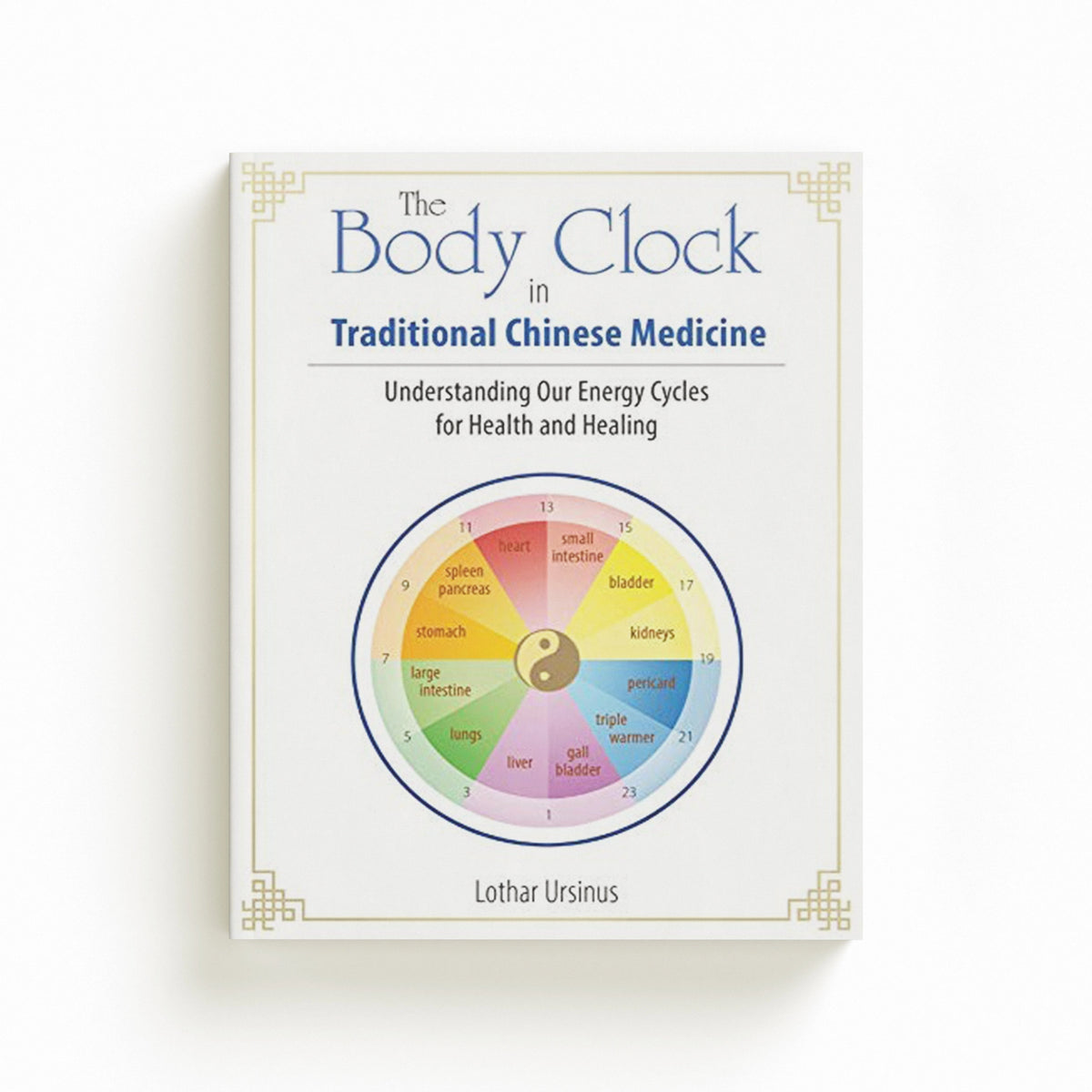The Body Clock in Traditional Chinese Medicine by Lothar Ursinus; 9781644110362