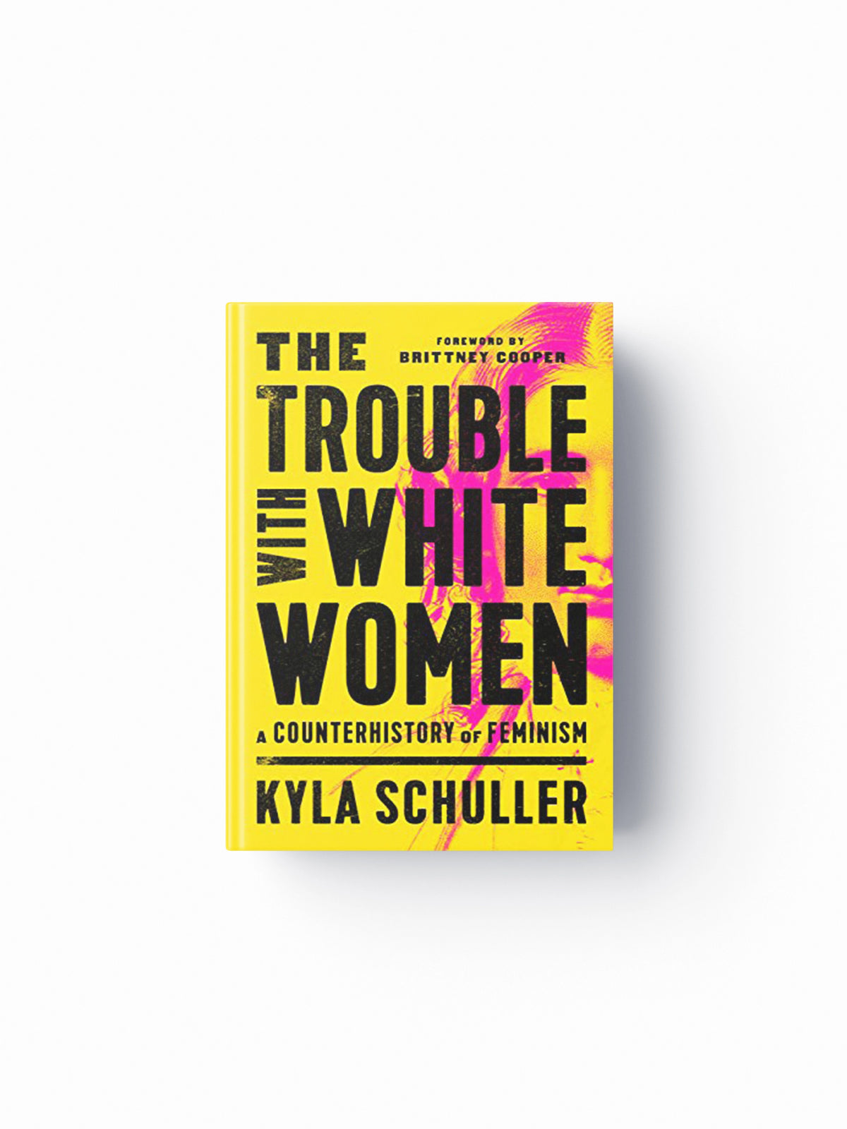 The Trouble with White Women by Kyla Schuller; 9781645036890