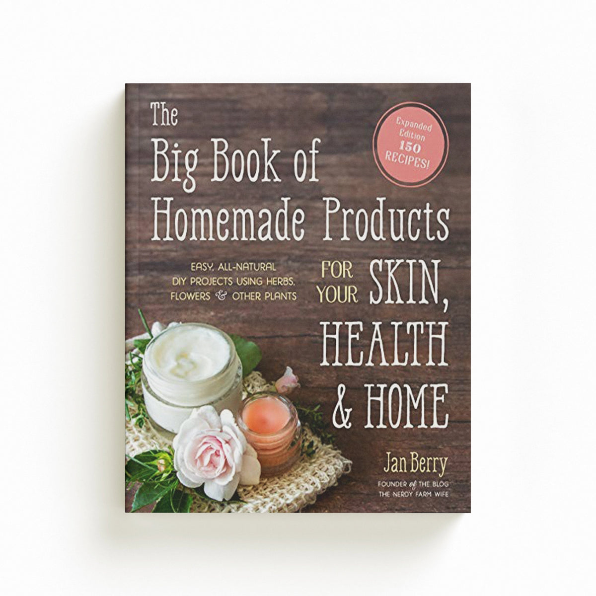 The Big Book of Homemade Products for Your Skin, Health & Home by Jan Berry; 9781645670018