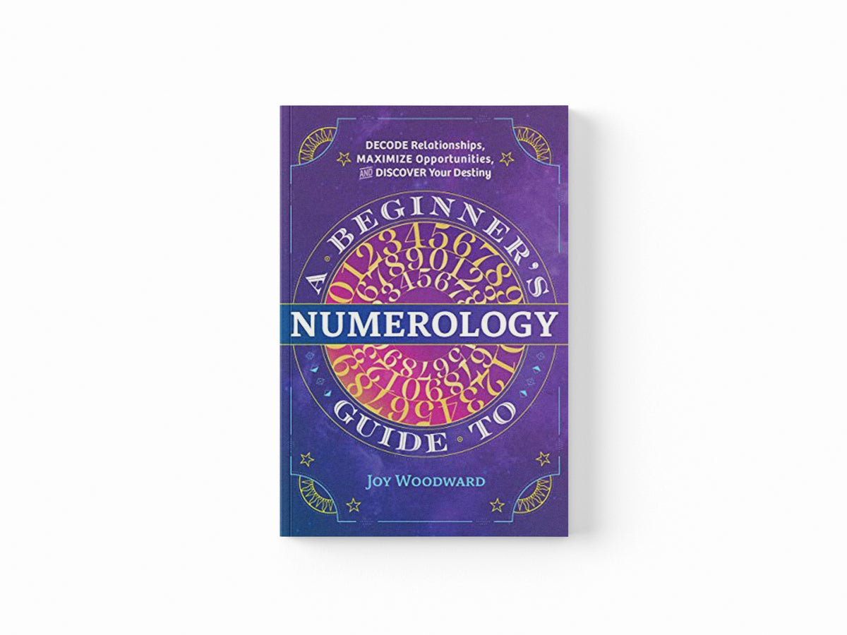A Beginner's Guide to Numerology by Joy Woodward; 9781646110742