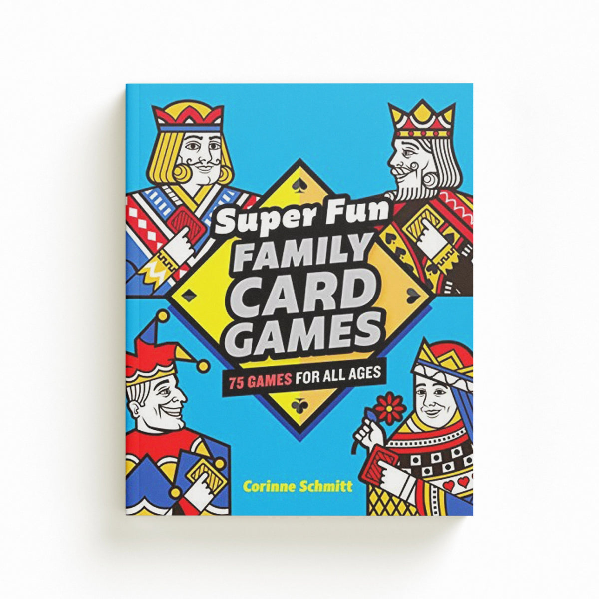 Super Fun Family Card Games by Corinne Schmitt; 9781646111824
