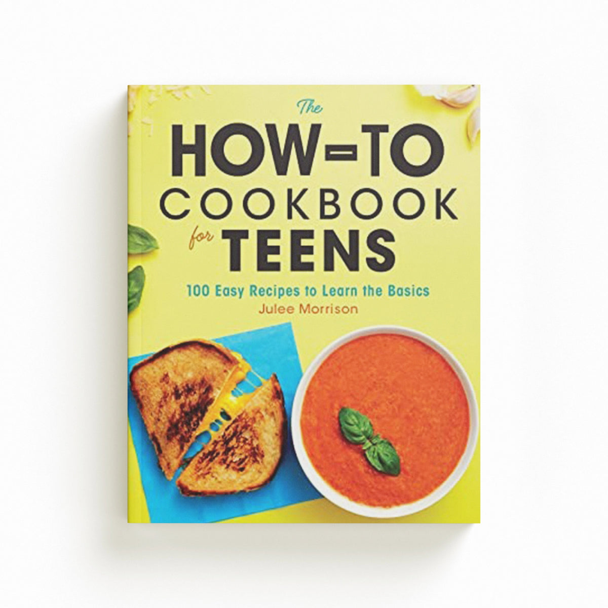 The How-To Cookbook for Teens by Julee Morrison; 9781646114191