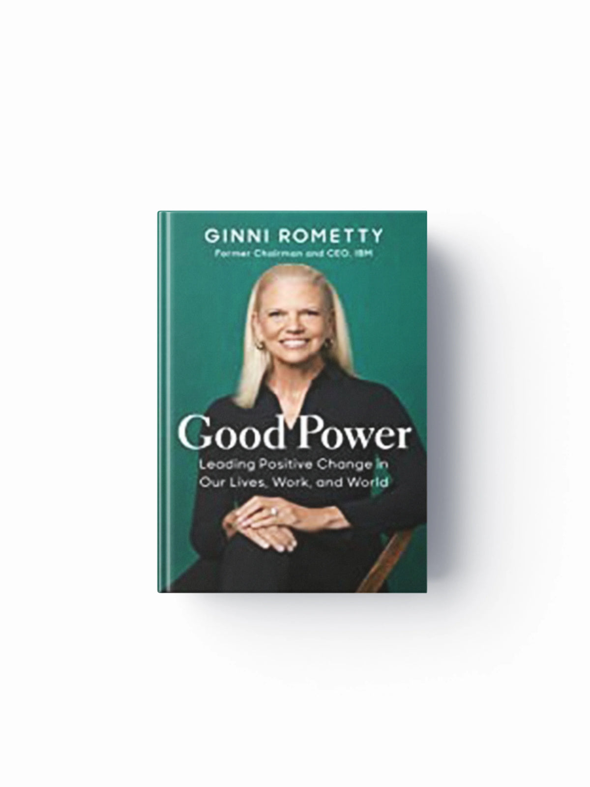 Good Power by Ginni Rometty; 9781647823221