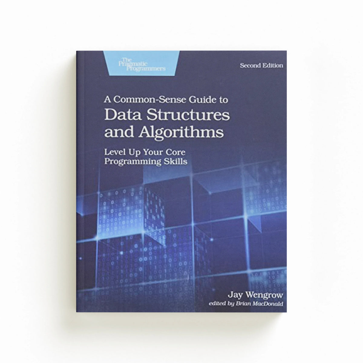 A Common-Sense Guide to Data Structures and Algorithms, 2e by Jay Wengrow; 9781680507225