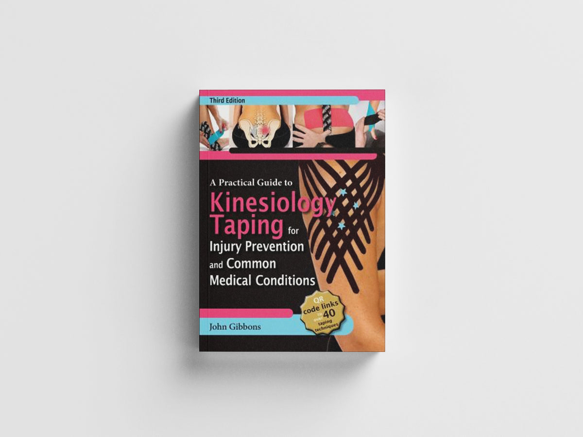 A Practical Guide to Kinesiology Taping for Injury Prevention and Common Medical Conditions by John Gibbons; 9781718227019