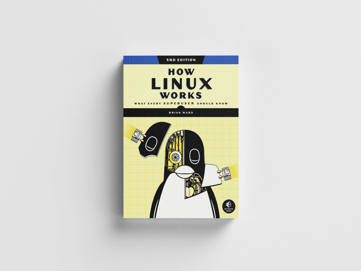 How Linux Works, 3rd Edition by Brian Ward; 9781718500402